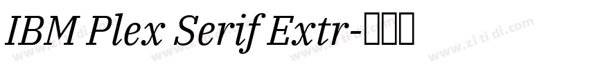 IBM Plex Serif Extr字体转换